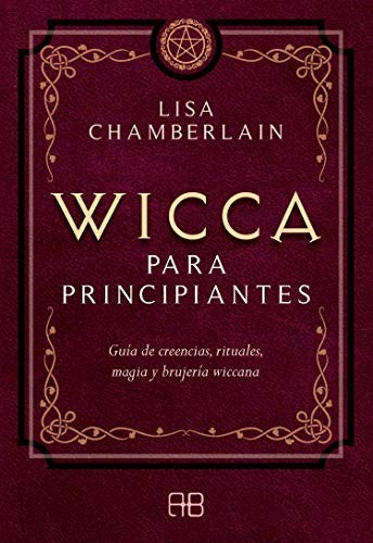 Wicca para principiantes. Guía de creencias, rituales, magia y brujería wiccana [Paperback] Chamberlain, Lisa