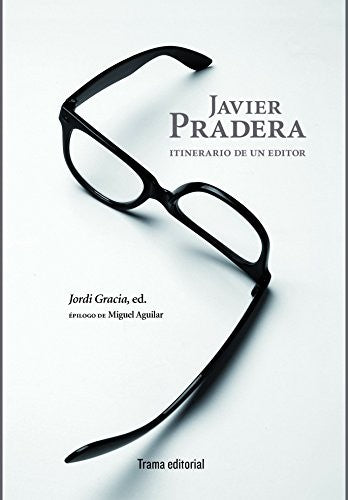 Javier Pradera: Itinerario de un editor [Paperback] Gracia, Jordi