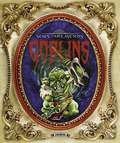 Goblins. Seres Fantásticos [Hardcover] Muñez, Fernando J.; Romanos, Carlos; Silva Irene; Pascual Pilar and Lorenzo David.