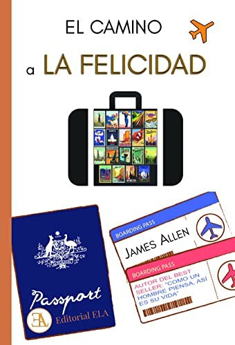 El camino a la felicidad [Paperback] Allen, James