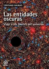 Las Entidades Oscuras. Viaje a los Límites del Universo [Paperback] Galbiati, Cristiano