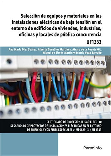 Selección de equipos y materiales en las instalaciones eléctricas de baja tensión en el entorno de edificios de viviendas, industrias, oficinas y locales de pública concurrencia [Paperback] Diez Suárez, Ana María