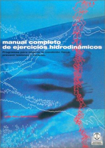 Manual completo de ejercicios hidrodinámicos [Paperback] Huey, Lynda and Forster, Robert
