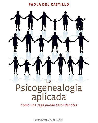 La psicogenealogía aplicada (Portada puede variar): Cómo una saga puede esconder otra [Paperback] Paola del Castillo
