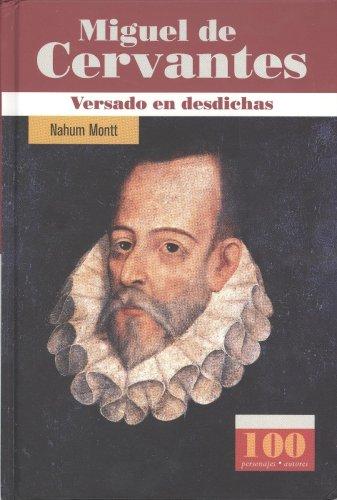 Miguel De Cervantes: Versado En Disdichas/ Unfortunate Poet Montt, Nahum