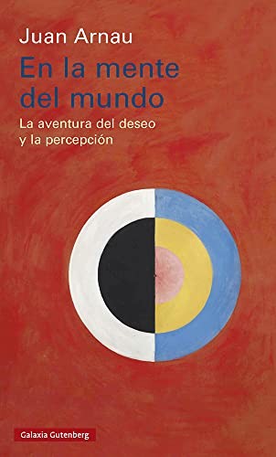 En la mente del mundo. La aventura del deseo y la percepción [Hardcover] Arnau, Juan