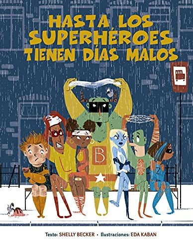 Hasta Los Superhéroes Tienen Días Malos [Hardcover] Shelly Becker and Eda Kaban