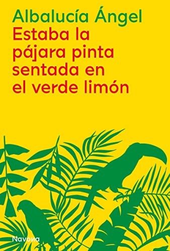 Estaba la pájara pinta sentada en el verde limón [Paperback] Ángel, Albalucía