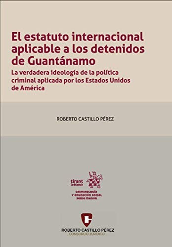 Estatuto internacional aplicable a los detenidos en Guantánamo [Paperback] Roberto Castillo Pérez