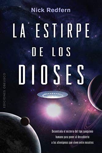La Estirpe de los Dioses: Desentraña el misterio del tipo sanguineo humano para poner al descubierto a los alienigenas que viven entre nosotros [Paperback] Nick Redfern