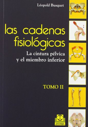 Las cadenas fisiológicas: La cintura pélvica y el miembro inferior. Tomo 2 [Paperback] Busquet, Léopold