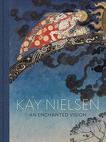 Kay Nielsen: An Enchanted Vision Nielsen, Kay; Luxner, Alison and Melvin, Meghan