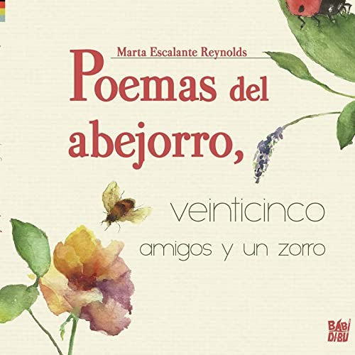 Poemas del abejorro, veinticinco amigos y un zorro [Hardcover]