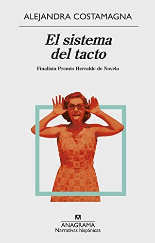 El sistema del tacto: Finalista premio Herralde de novela: 617 [Paperback] Costamagna, Alejandra