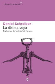 La última copa [Paperback] Schreiber, Daniel