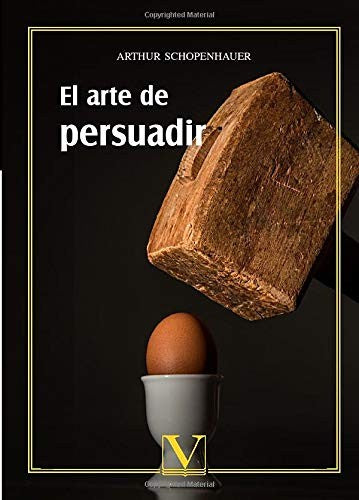 El arte de persuadir (Ensayo) (Spanish Edition) [Paperback] Schopenhauer, Arthur