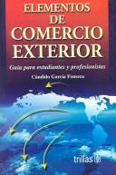 Elementos de comercio exterior/ Elements of Exterior Commerce: Guia para estudiantes y profesionistas [Paperback] Garcia Fonseca, candido