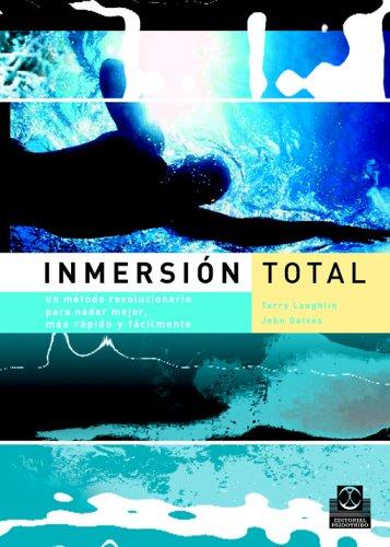 Inmersión total: Un método revolucionario para nadar mejor, más rápido y fácilmente [Paperback] Laughlin, Terry and Delves, John.
