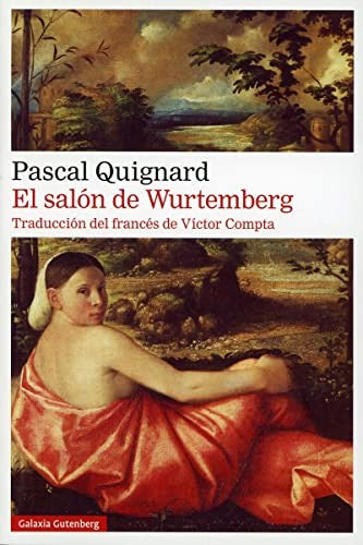 El salón de Wurtemberg [Paperback] Quignard, Pascal