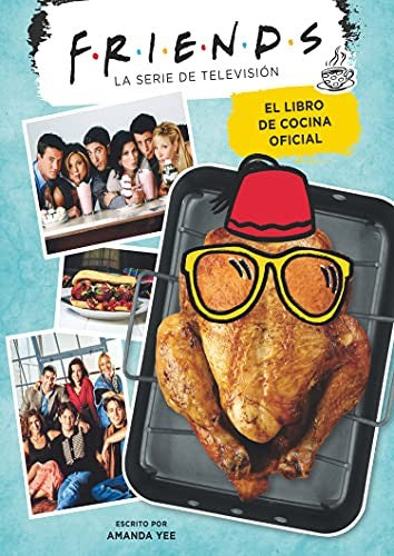 Friends. El Libro De Cocina Oficial [Hardcover] Yee, Amanda