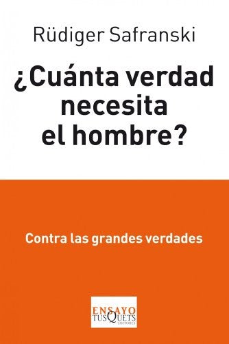¿Cuánta verdad necesita el hombre? [Paperback] Safranski, Rüdiger