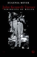 John Kenneth Turner. Periodista de México [Paperback] Eugenia Meyer