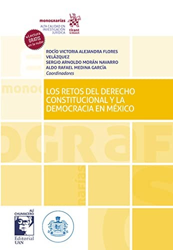 Los retos del Derecho Constitucional y la democracia en México [Paperback] Sergio Arnoldo Morán Navarro; Aldo Rafael Medina García and Rocío Victoria Alejandra Flores Velázquez