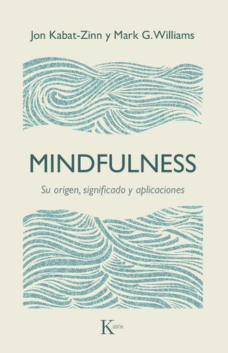 Mindfulness: Su origen, significado y aplicaciones [Paperback] Jon Kabat-Zinn and Mark G. Williams