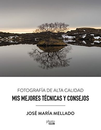 Mis mejores técnicas y consejos. Fotografía de Alta Calidad