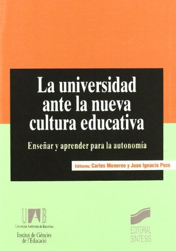 Universidad ante nueva cultura educativa [Paperback] Monereo I Font, Carles and Pozo, Juan Ignacio