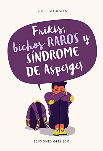 Frikis, bichos raros y síndrome de Asperger: Manual de instrucciones para la adolescencia [Paperback] Candis Cantin Packard