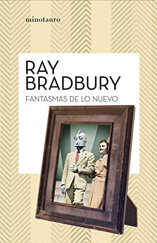 Fantasmas de lo nuevo [Paperback] Ray Bradbury