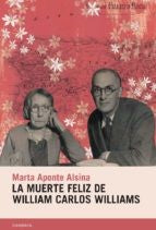 La muerte feliz de William Carlos Williams: 79 [Paperback] Aponte Alsina, Marta