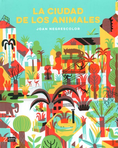 La ciudad de los animales [Hardcover] Negrescolor, Joan