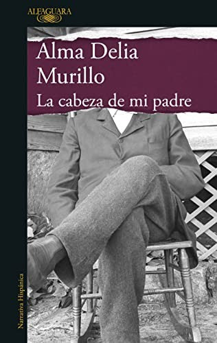 La cabeza de mi padre [Paperback] Murillo, Alma Delia