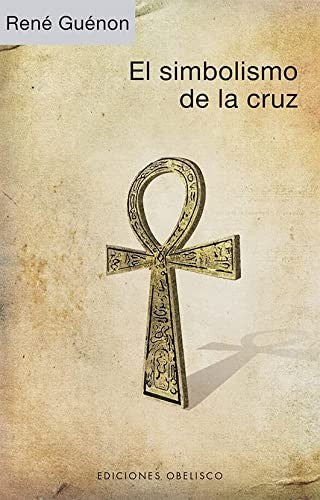 El simbolismo de la Cruz [Paperback] Guénon, René