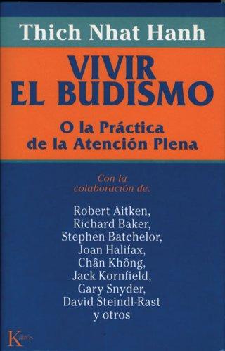 Vivir el budismo (Portada puede variar): O la Práctica de la Atención Plena [Paperback] Thich Nhat Hanh; Joan Halifax; Jack Kornfield and Gary snyder