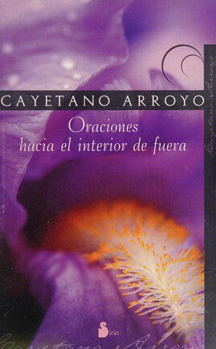 Oraciones hacia el interior de fuera [Paperback] Cayetano Arroyo