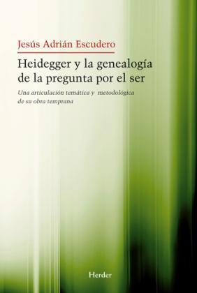Heidegger Y La Genealogia De La Pregunta Escudero Jesus Adrian
