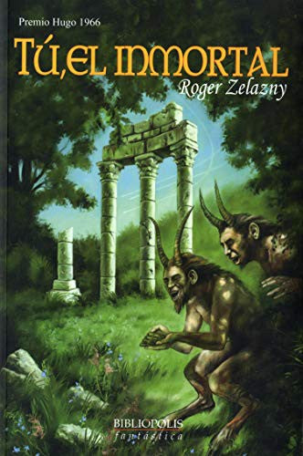 Tú, el inmortal [Paperback] Zelazny, Roger