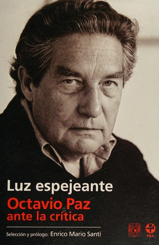 LUZ ESPEJEANTE OCTAVIO PAZ ANTE LA CRITICA [Paperback] Santi, Enrico Mario