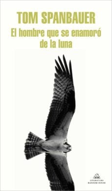 El hombre que se enamoró de la Luna [Paperback] Spanbauer, Tom