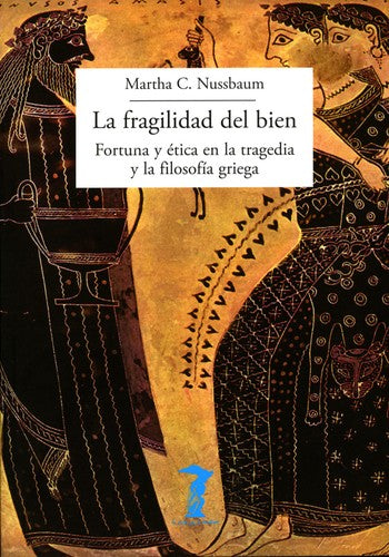 La Fragilidad Del Bien [Paperback] Martha C.  Nussbaum