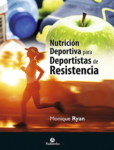 Nutrición deportiva para deportistas de resistencia [Hardcover] Ryan, Monique