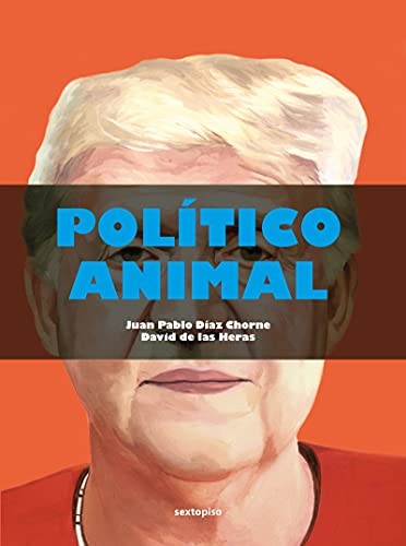 Político animal Díaz Chorne, Juan Pablo and de las Heras, David