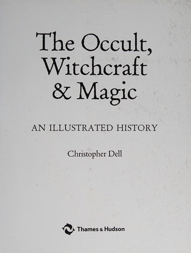 The Occult, Witchcraft and Magic: An Illustrated History [Hardcover] Dell, Christopher