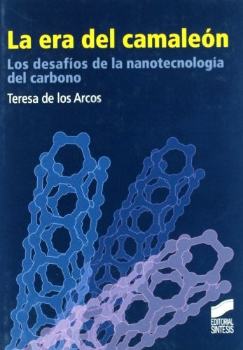 ERA DEL CAMALEON, LA. LOS DESAFIOS DE LA NANOTECNOLOGIA DEL CARBONO / PD.