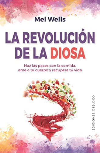 La revolución de la diosa [Paperback] Wells, Mel