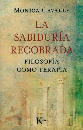 La sabiduría recobrada: Filosofía Como Terapia [Paperback] Mónica Cavalle