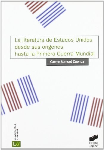 La literatura de Estados Unidos desde sus orígenes hasta la Primera Guerra Mundial [Paperback] Cuenca, Carme Manuel